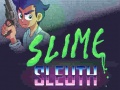 Žaidimas Slime Sleuth