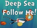 Žaidimas Deep Sea Follow Me!