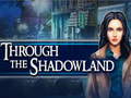 Žaidimas Through the Shadowland