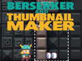 Žaidimas Berserker and Thumbnail Maker