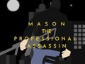 Žaidimas Mason the Professional Assassin