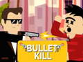Žaidimas Bullet Kill