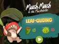 Žaidimas Mush-Mush and the Mushables Leaf Gliding