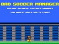 Žaidimas Bad Soccer Manager