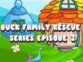 Žaidimas Duck Family Rescue Series Episode 2