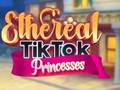 Žaidimas Ethereal TikTok Princesses