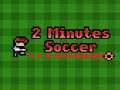 Žaidimas 2 Minutes Soccer