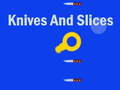Žaidimas Knives And Slices