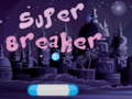 Žaidimas Super Breaker