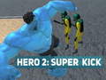 Žaidimas Hero 2: Super Kick
