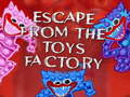 Žaidimas Escape From The Toys Factory