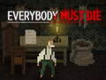 Žaidimas Everybody Must Die