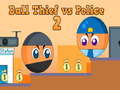 Žaidimas Ball Thief vs Police 2