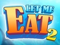 Žaidimas Let Me Eat 2: Feeding Madness