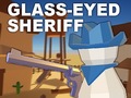 Žaidimas Glass-Eyed Sheriff