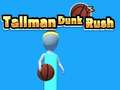 Žaidimas Tallman Dunk Rush