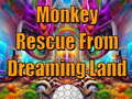 Žaidimas Monkey Rescue From Dreaming Land 