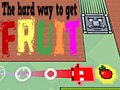 Žaidimas The Hard Way To Get Fruit