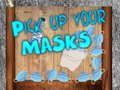 Žaidimas Pick up your Masks