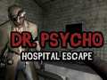 Žaidimas Dr Psycho Hospital Escape