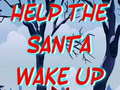 Žaidimas Help The Santa Wake Up 