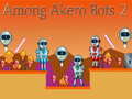 Žaidimas Among Akero Bots 2
