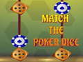 Žaidimas Match The Porker Dice