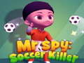 Žaidimas Mr Spy: Soccer Killer