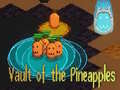 Žaidimas Vault of the Pineapples