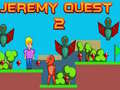 Žaidimas Jeremy Quest 2
