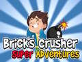 Žaidimas Bricks Crusher Super Adventures