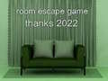 Žaidimas Room Escape Game Thanks 2022