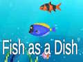 Žaidimas Fish as a Dish