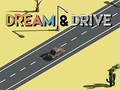 Žaidimas Dream & Drive