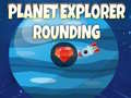 Žaidimas Planet Explorer Rounding
