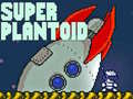 Žaidimas Super Plantoid