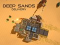 Žaidimas Deep Sands Delivery