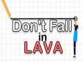 Žaidimas Don't Fall in Lava
