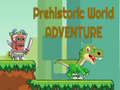 Žaidimas Prehistoric World Adventure