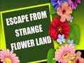 Žaidimas Escape From Strange Flower Land