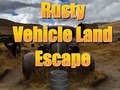 Žaidimas Rusty Vehicle Land Escape 