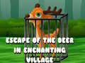 Žaidimas Escape of the Deer in Enchanting Village 