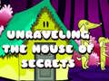 Žaidimas Unraveling the House of Secrets