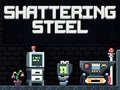 Žaidimas Shattering Steel