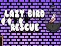 Žaidimas Lazy Bird Rescue