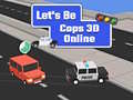 Žaidimas Let's Be Cops 3D Online