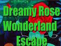 Žaidimas Dreamy Rose Wonderland Escape