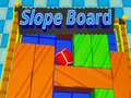Žaidimas Slope Board