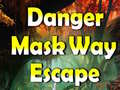 Žaidimas Danger Mask Way Escape