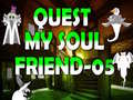 Žaidimas Quest My Soul Friend 05